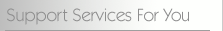 Support Services for you